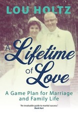 Lifetime of Love:  A Game Plan for Marriage and Family Life, by Lou Holtz (paperback)