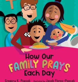 How Our Family Prays Each Day, by Gregory Popcak (hardcover)