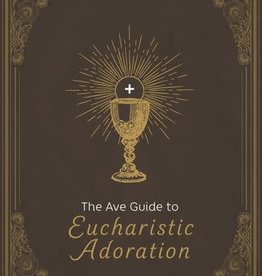 The Ave Guide to Eucharistic Adoration