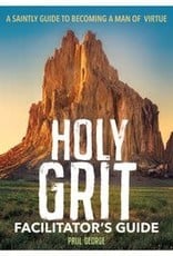 Holy Grit:  A Saintly Guide to Becoming A Man of Virture, by Paul George (paperback)