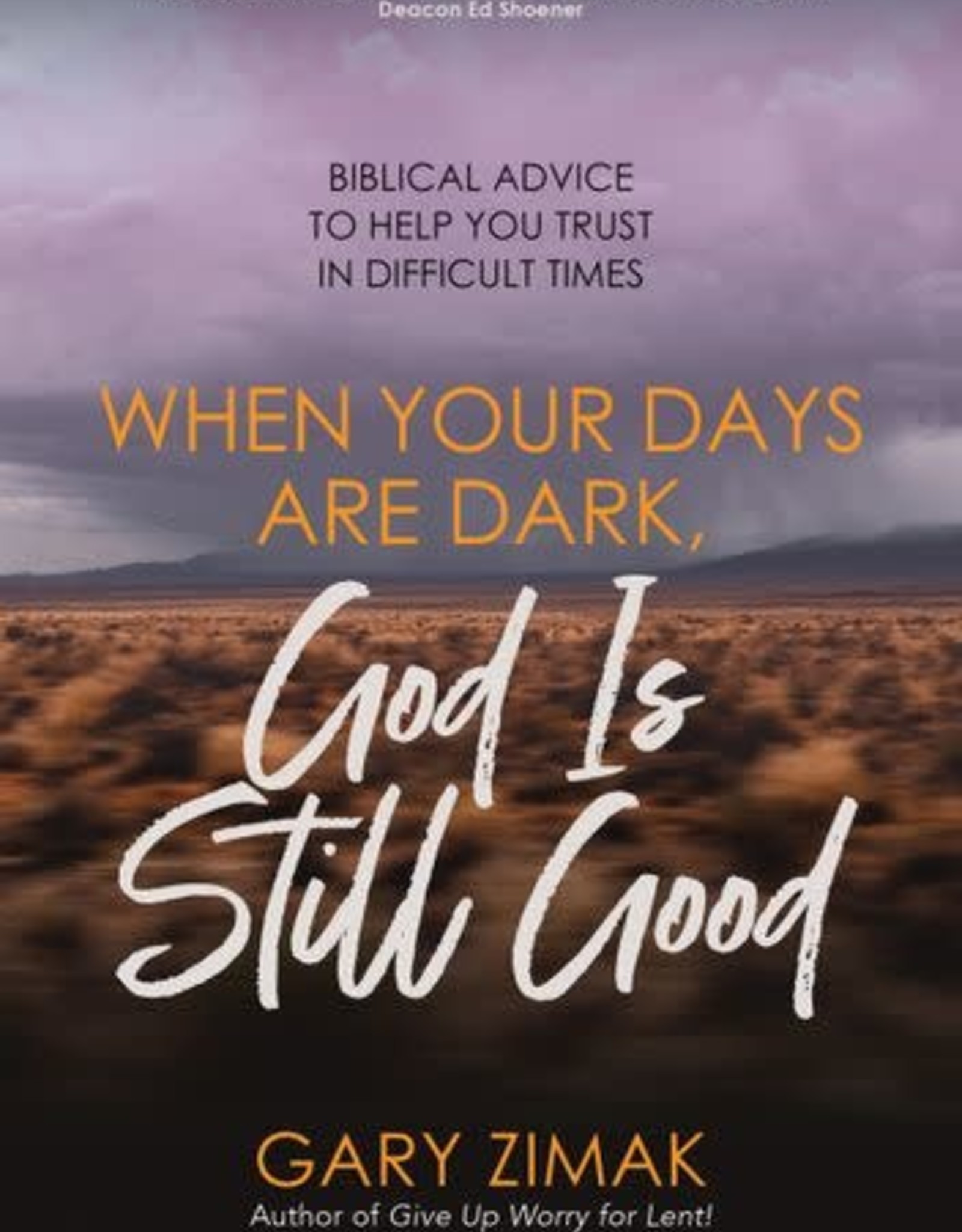 When Your Days Are Dark: God Is Still Good, by Gary Zimak (paperback)