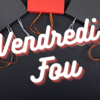 Promotions Vendredi Fou