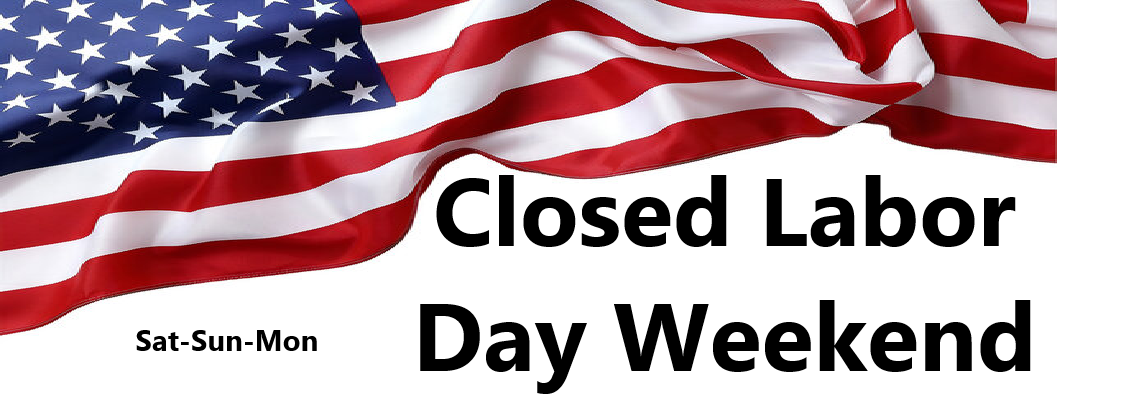 Closed Labor Day Weekend
