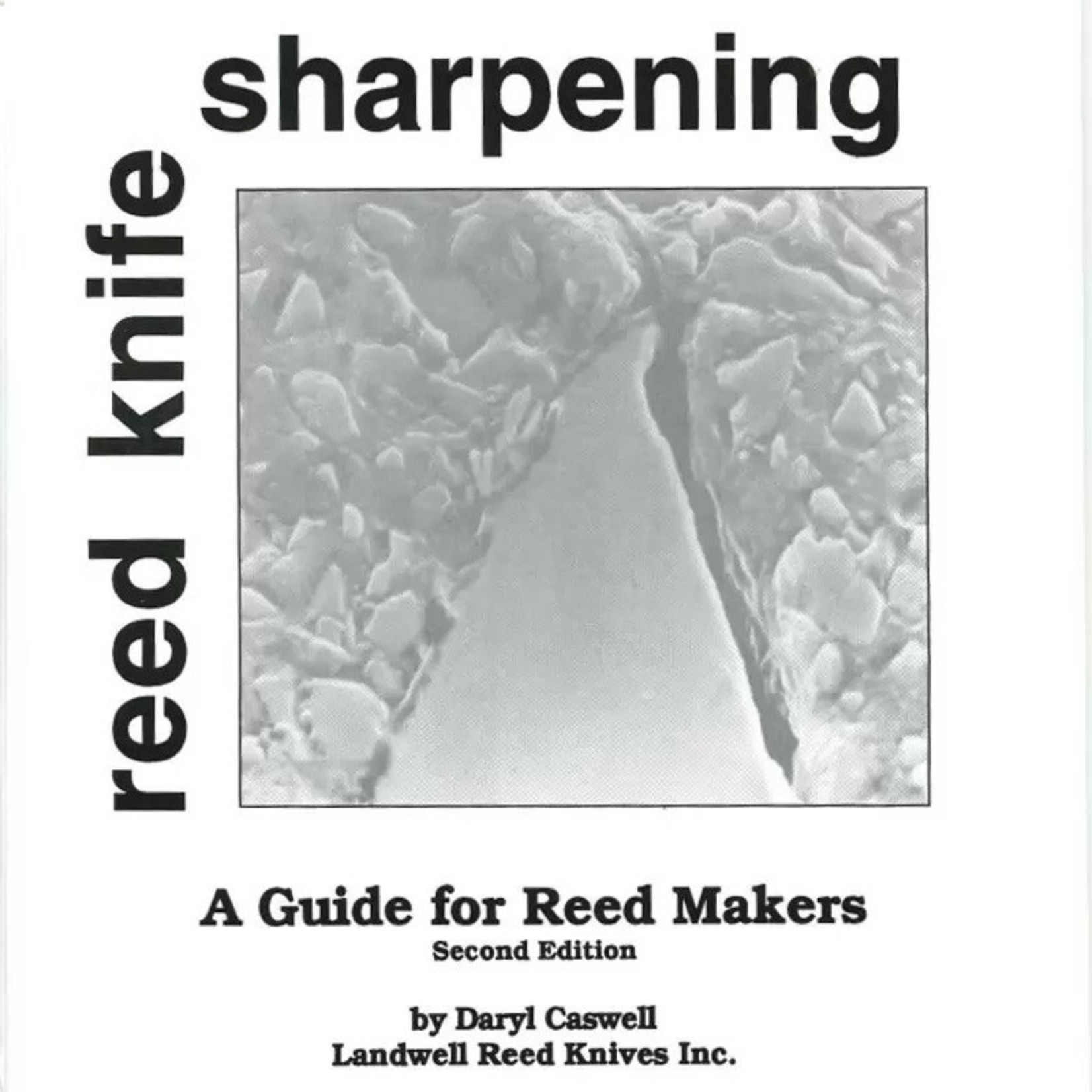 Landwell Reed Knife Sharpening: A Guide for Reed Makers, 2nd Ed. by Daryl Caswell, Landwell Reed Knives, Inc