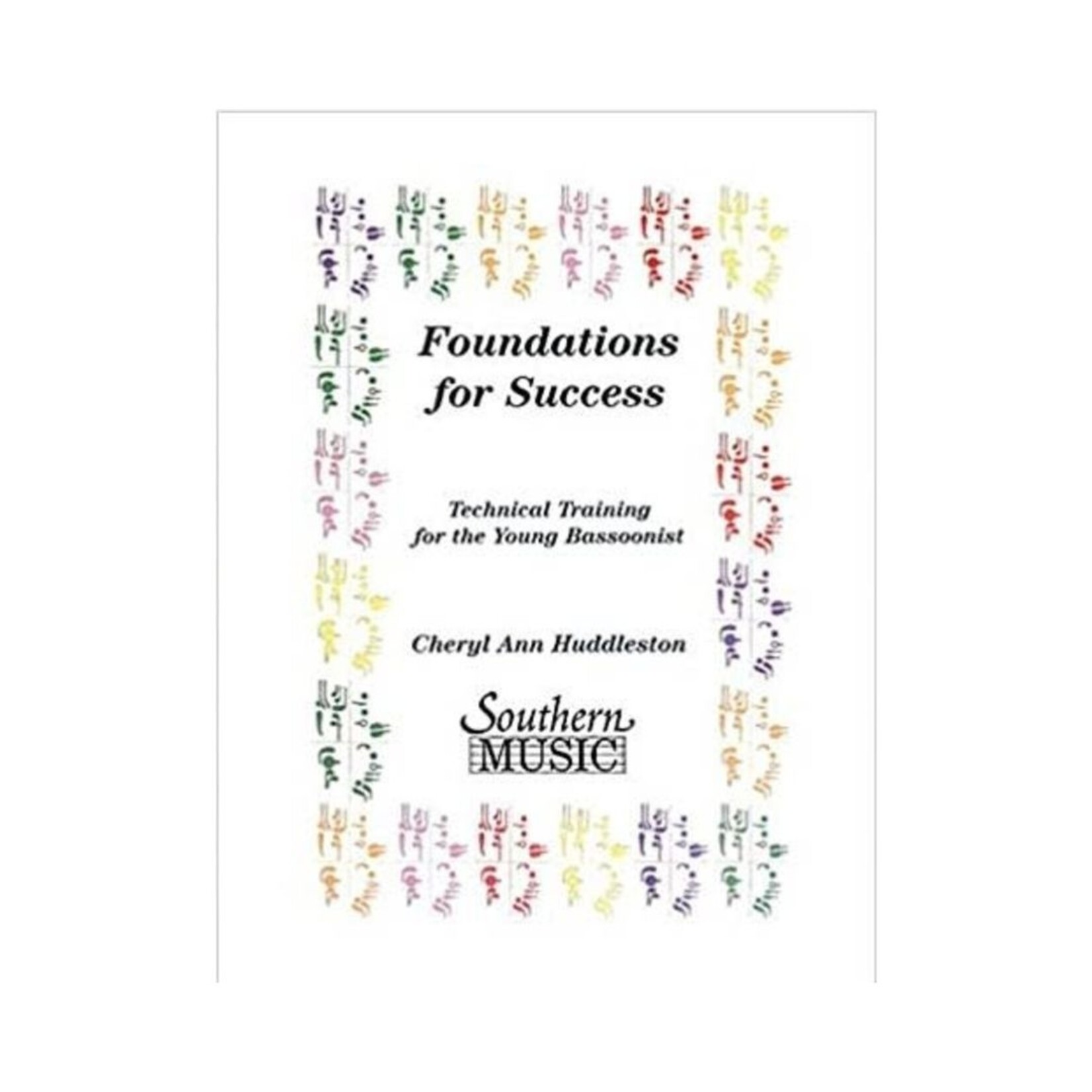 Southern Music Foundations for Success: Technical Training for the Young Bassoonist by Cheryl Ann Huddleston - Southern Music Company