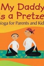 Barefoot Books My Daddy is a Pretzel: Yoga for Parents and Kids  (Paperback)