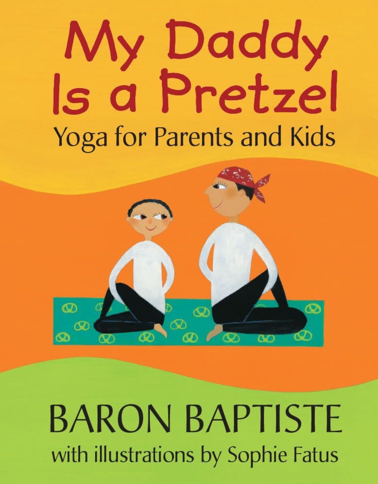 Barefoot Books My Daddy is a Pretzel: Yoga for Parents and Kids  (Paperback)