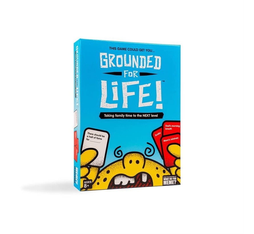 Grounded for Life!