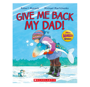 Scholastic Give Me Back My Dad!