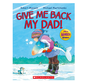 Give Me Back My Dad!