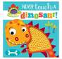 Never Touch a Dinosaur!