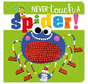 Never Touch a Spider!