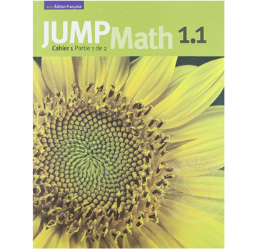 Jump Math Édition Française Jump Math, Cahier de l’élève 1.1