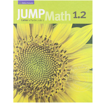 Jump Math Édition Française Jump Math, Cahier de l’élève 1.2
