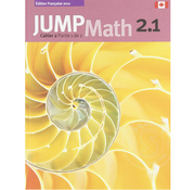 Jump Math Édition Française Jump Math, Cahier de l’élève 2.1