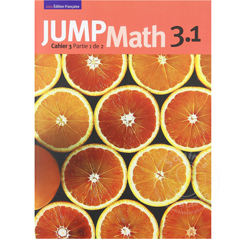 Jump Math Édition Française Jump Math, Cahier de l’élève 3.1