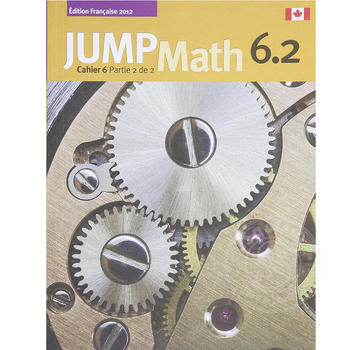 Jump Math Édition Française Jump Math, Cahier de l’élève 6.2