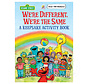 We're Different, We're the Same A Keepsake Activity Book (Sesame Street)
