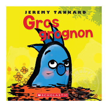 Scholastic Gros grognon