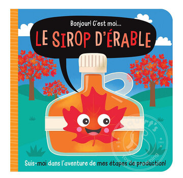 Scholastic Bonjour! C’est moi... le sirop d’érable
