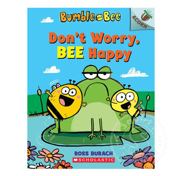 Scholastic Don't Worry, Bee Happy: An Acorn Book (Bumble and Bee)