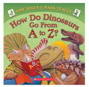 Scholastic How Do Dinosaurs Go from A to Z?