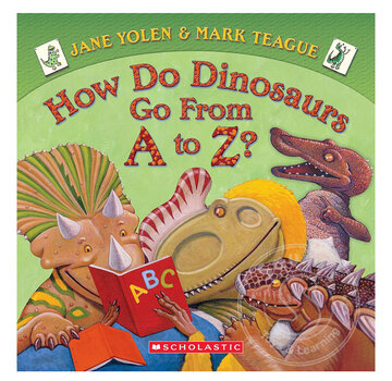 Scholastic How Do Dinosaurs Go from A to Z?