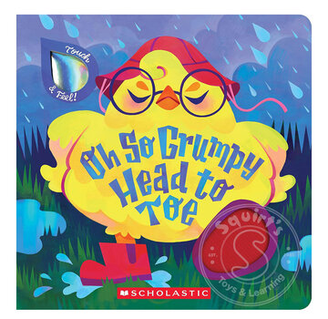 Scholastic Oh So Grumpy Head to Toe (Touch and Feel)