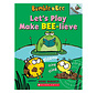 Let's Play Make Bee-lieve: An Acorn Book (Bumble and Bee)