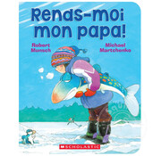 Scholastic Rends-moi mon papa!