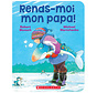 Rends-moi mon papa!