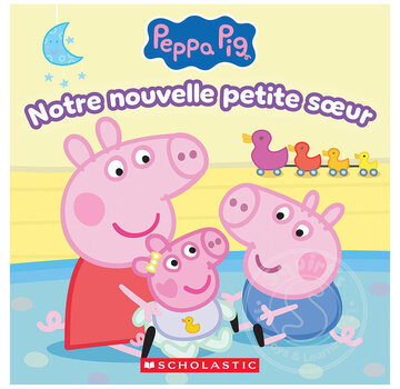 Scholastic Peppa Pig : Notre nouvelle petite soeur