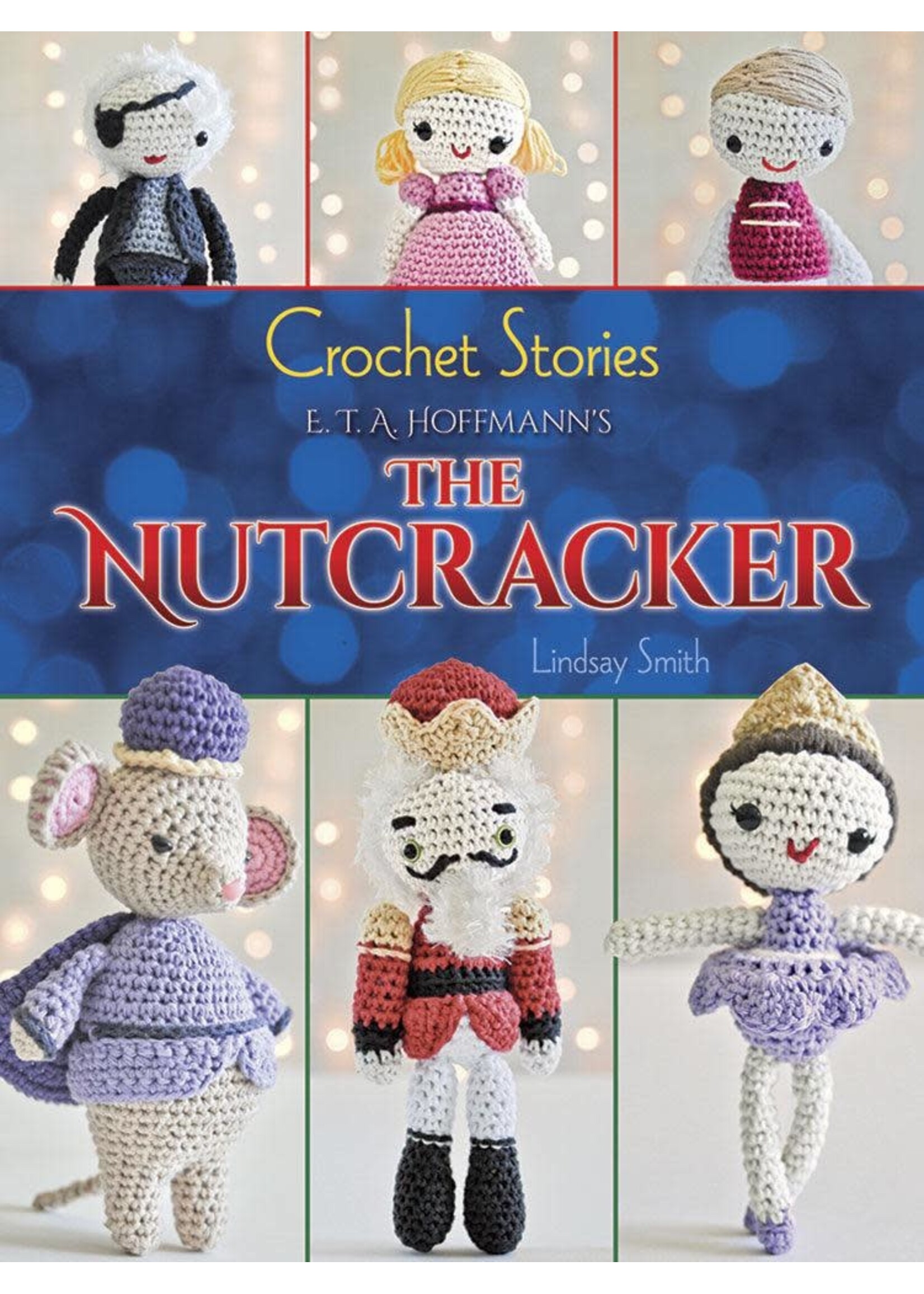 DOVER PUBLICATIONS 794601 CROCHET STORIES NUTCRACKER CHARACTERS