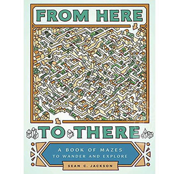 Chronicle Books From Here to There: A Book of Mazes to Wander and Explore