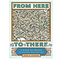 From Here to There: A Book of Mazes to Wander and Explore