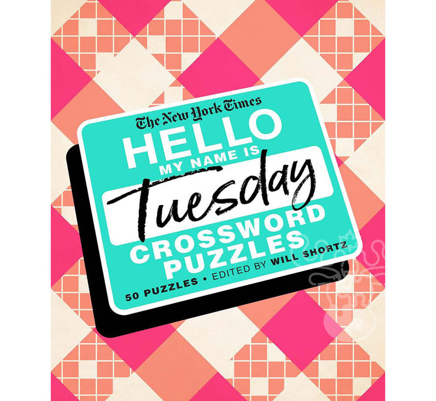 New York Times Hello My Name is Tuesday Crossword Puzzles