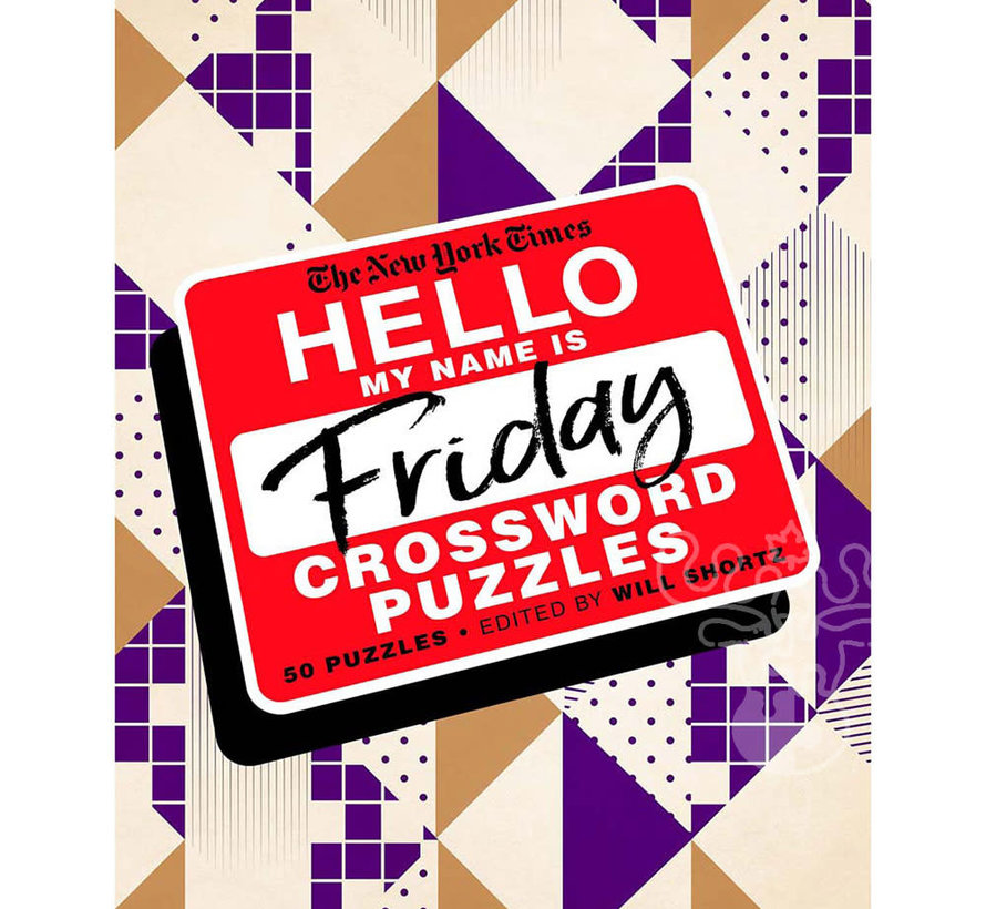 New York Times Hello My Name is Friday Crossword Puzzles