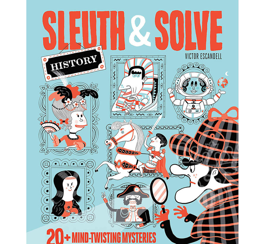 Sleuth & Solve History: 20 Mind-Twisting Mysteries