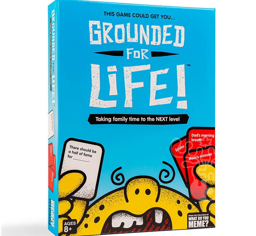 Grounded for Life!