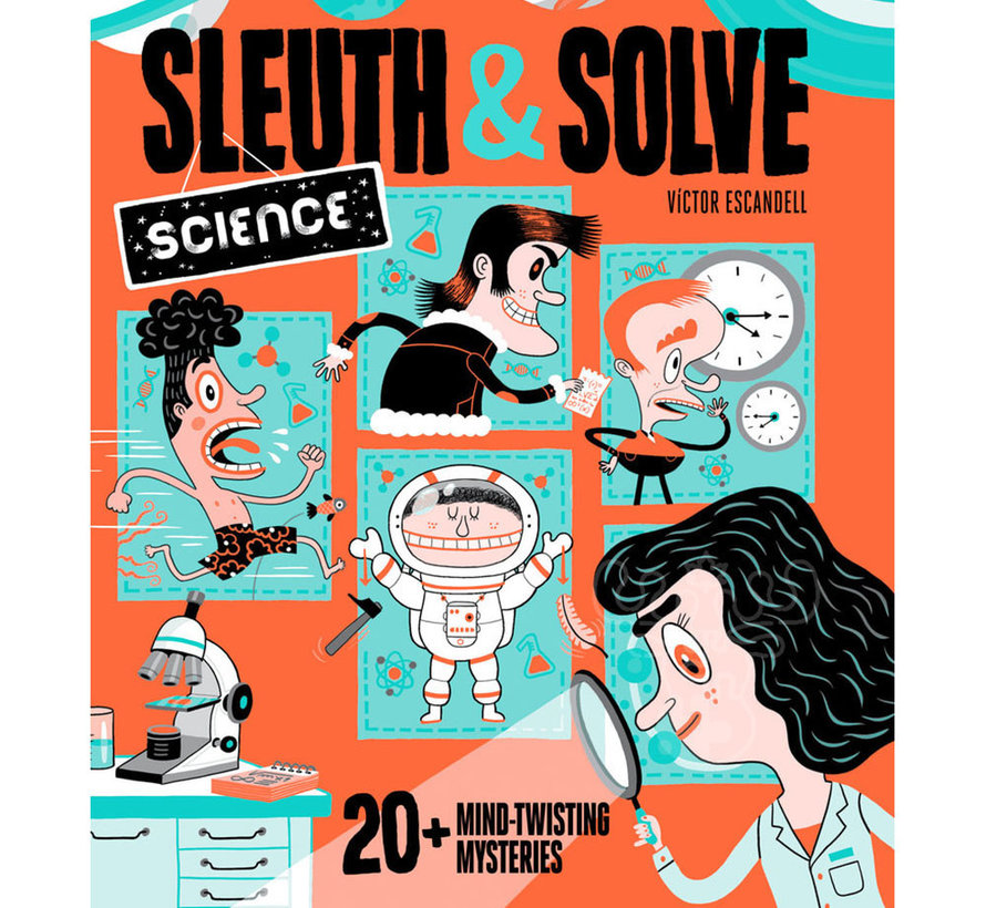 Sleuth & Solve Science: 20 Mind-Twisting Mysteries