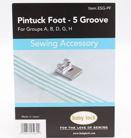 Babylock Pintuck foot - 5 groove (groups A,B,D,G,H)- ESG-PF