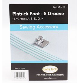 Babylock Pintuck foot - 5 groove (groups A,B,D,G,H)- ESG-PF