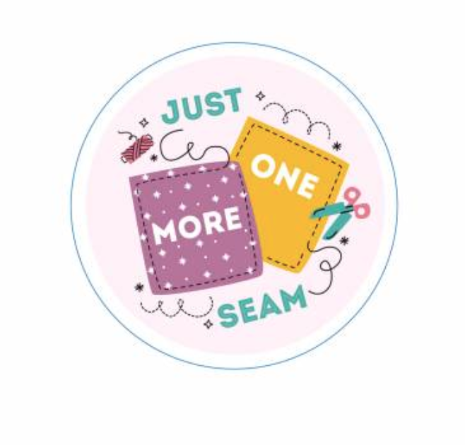 One More Pattern Just One More Seam Sticker - Dominion Sewing Centre & Studio