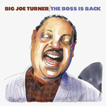 Big Joe Turner - The Boss Is Back [2CD]
