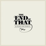 Plants And Animals - The End Of That [USED CD]
