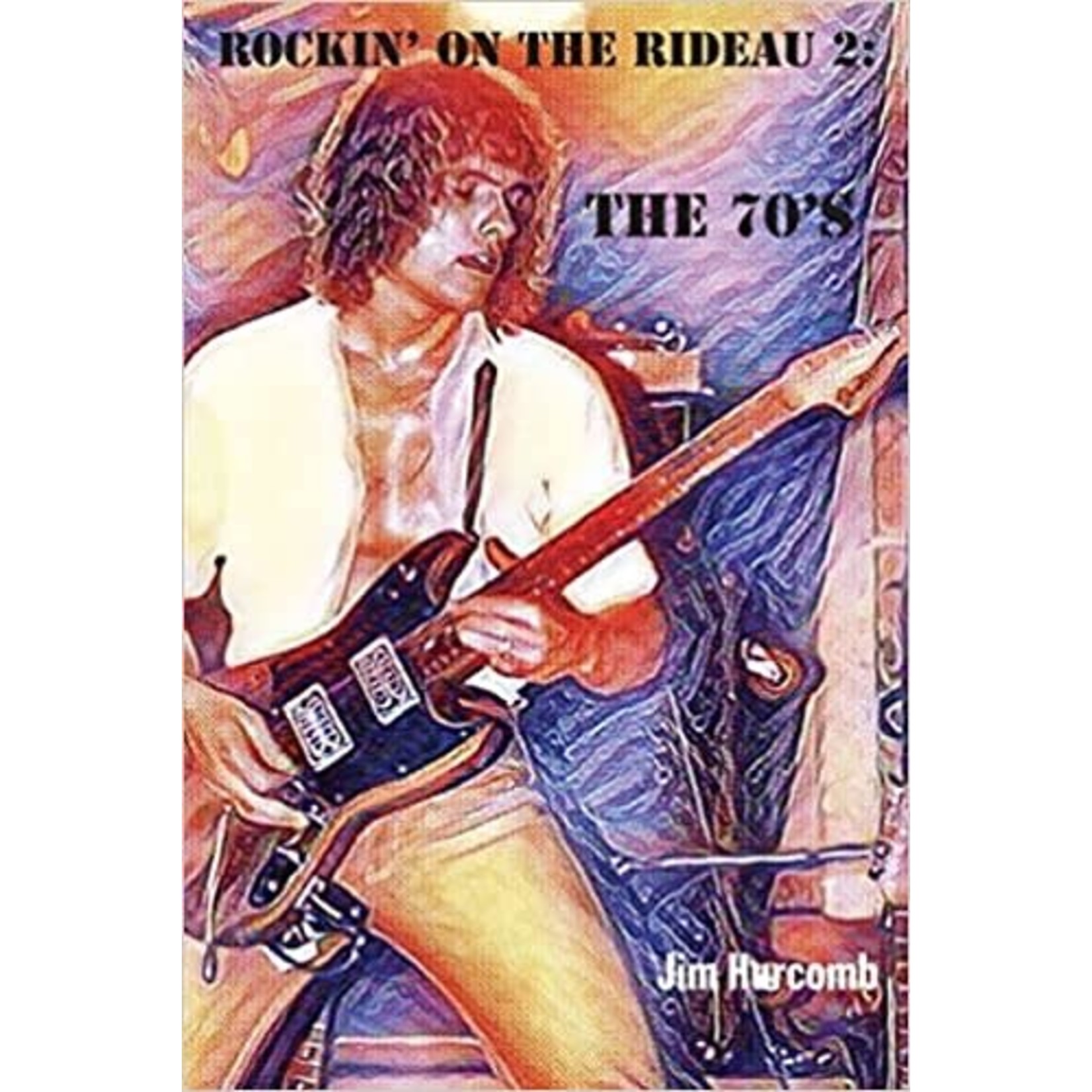 Rockin' On The Rideau 2: The 70's [Book]