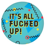 Button - It's All Fucked Up!