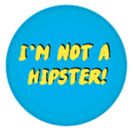 Button - I'm Not A Hipster!