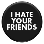 Button - I Hate Your Friends
