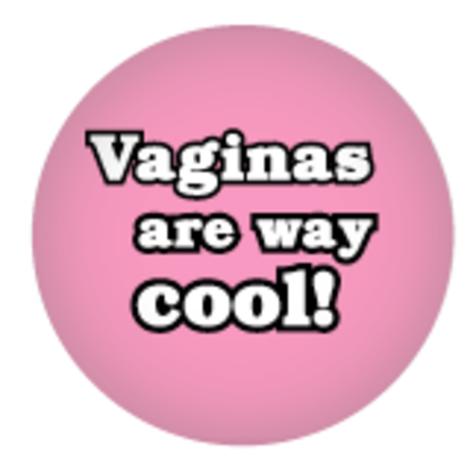 Button - Vaginas Are Way Cool!